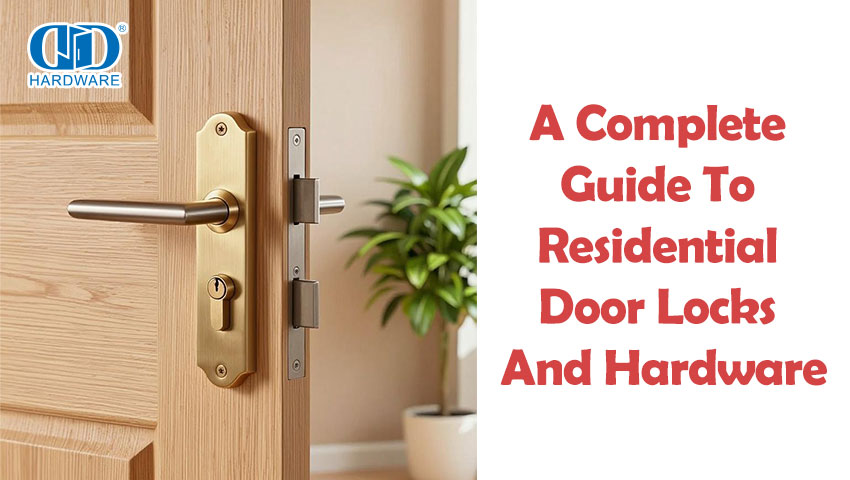 Una guía completa sobre cerraduras y herrajes para puertas residenciales